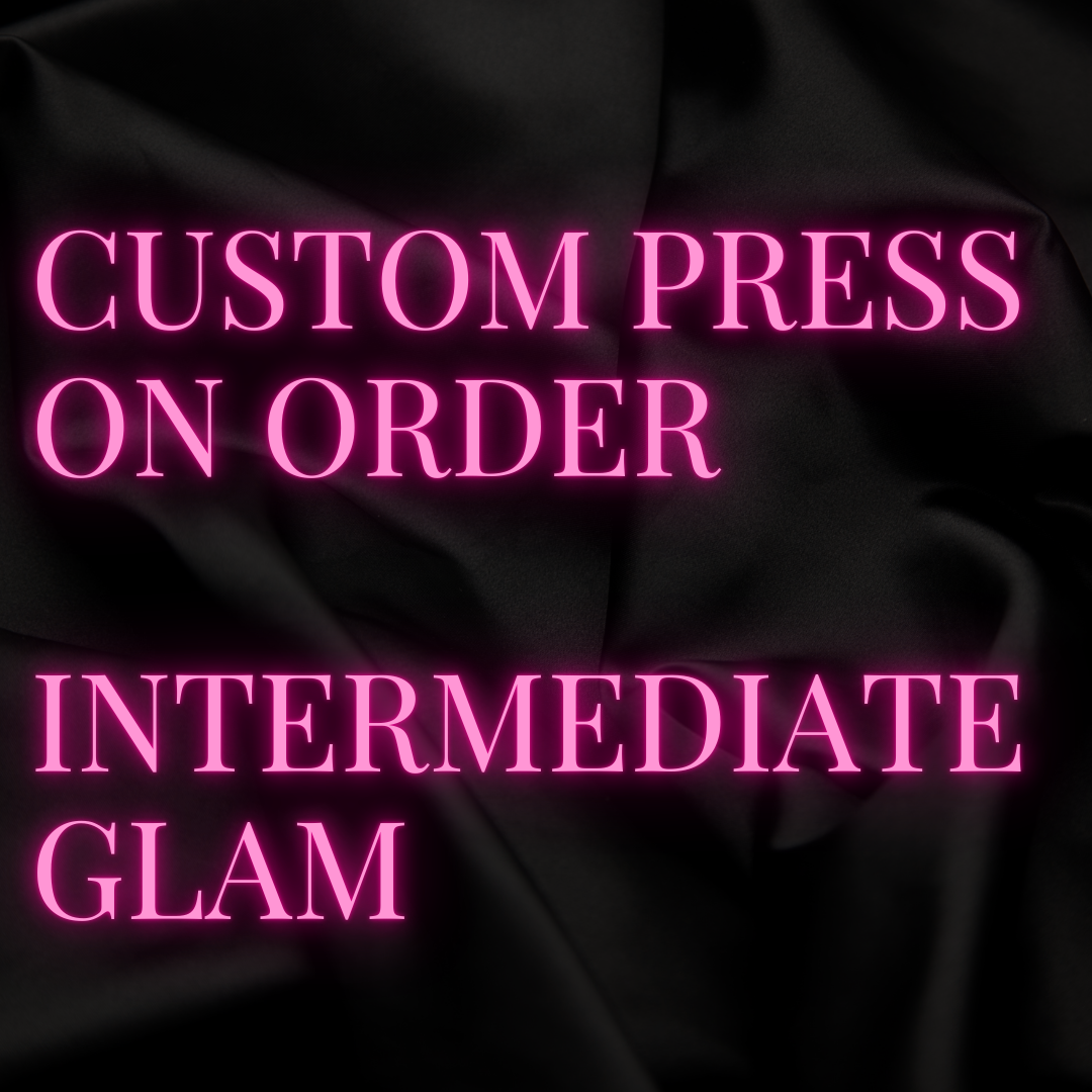 Custom Press On Order: INTERMEDIATE GLAM