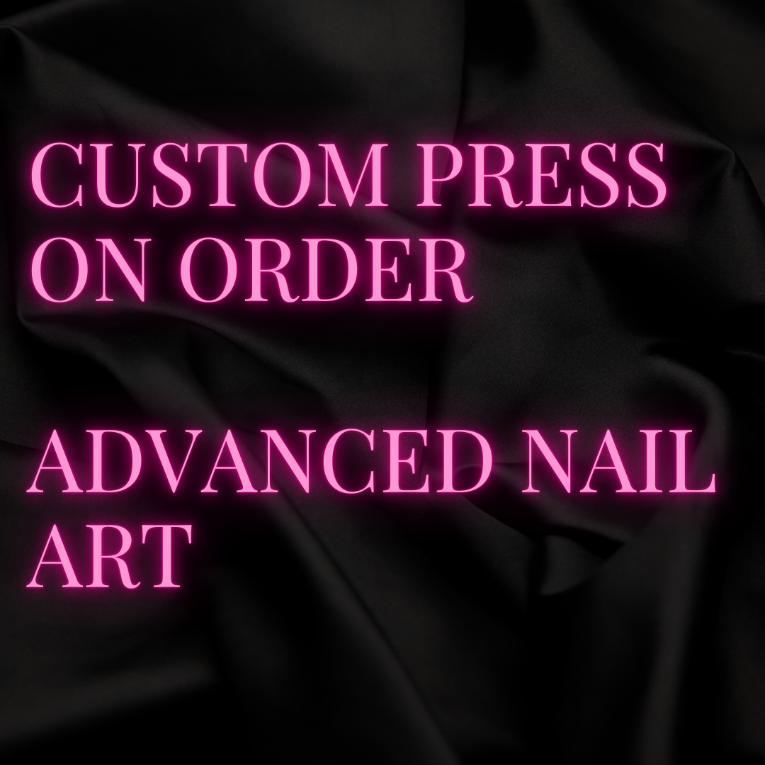 Custom Press On Order: ADVANCED NAIL ART